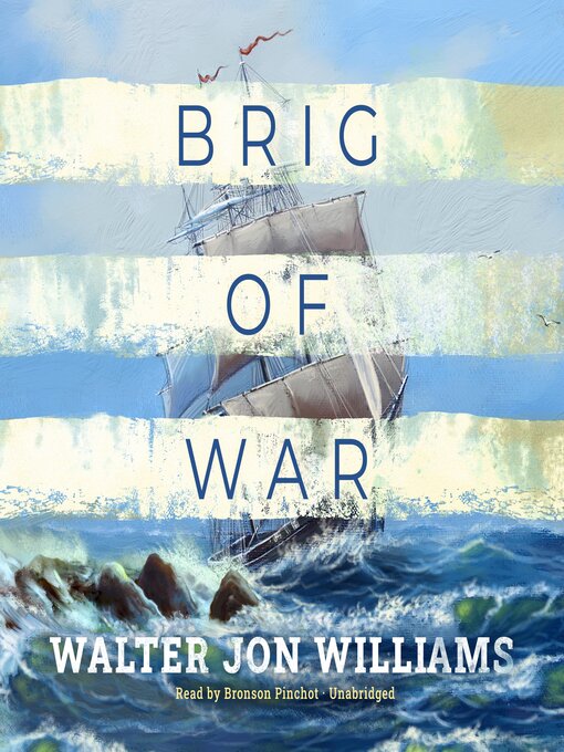 Title details for Brig of War by Walter Jon Williams - Wait list